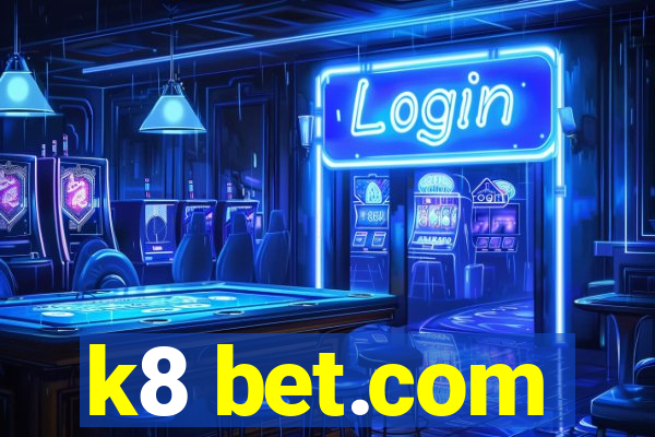 k8 bet.com